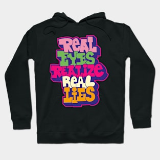 Real Eyes Realize Real Lies: Uncover Truth with My Typography Design Hoodie